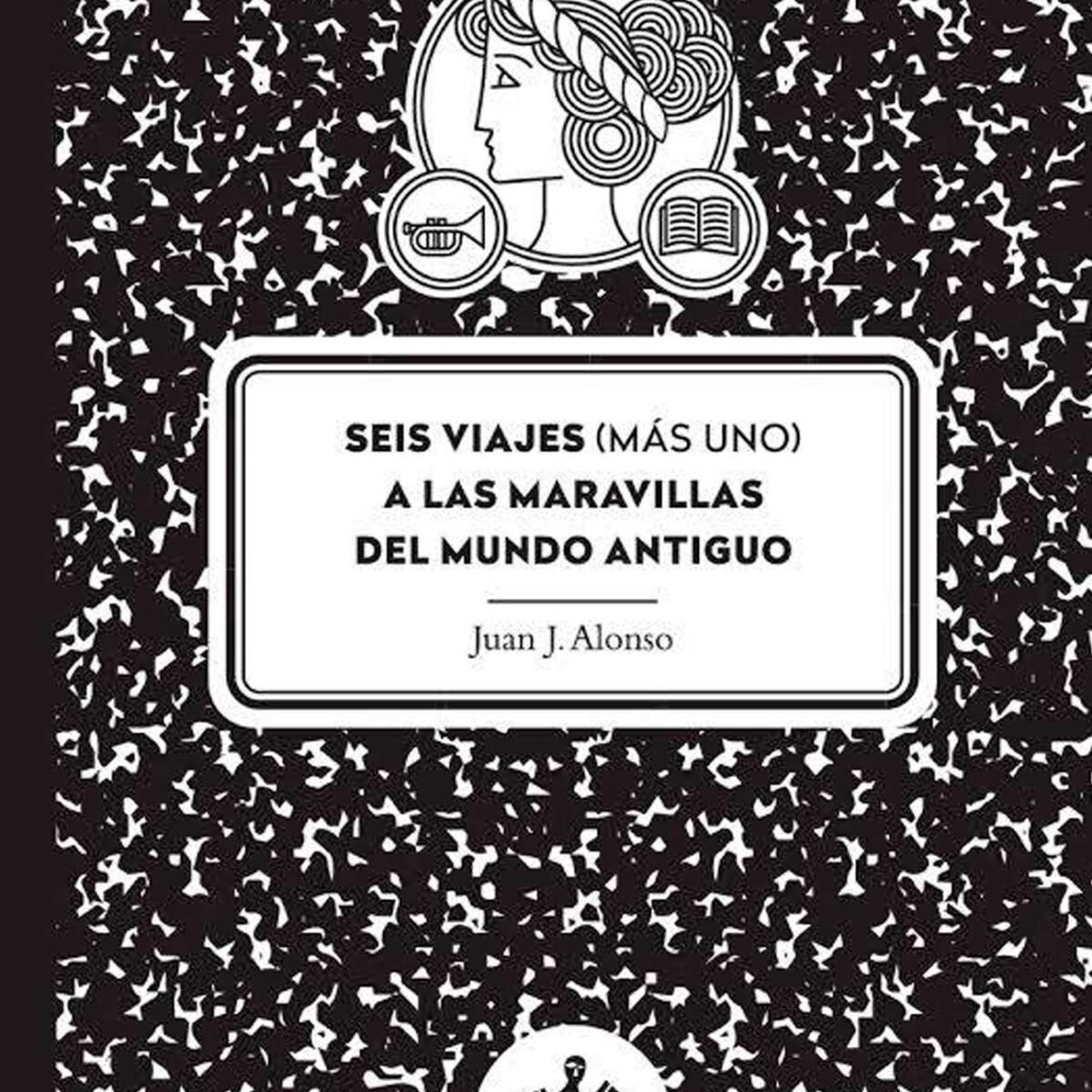 SEIS VIAJES (MÁS UNO) A LAS MARAVILLAS DEL MUNDO ANTIGUO