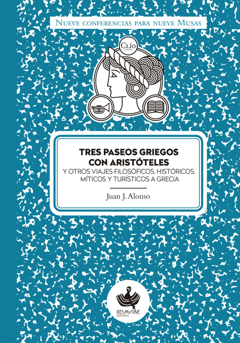 Tres paseos griegos con Aristóteles. Y otros viajes filosóficos, históricos, míticos y turísticos a Grecia.