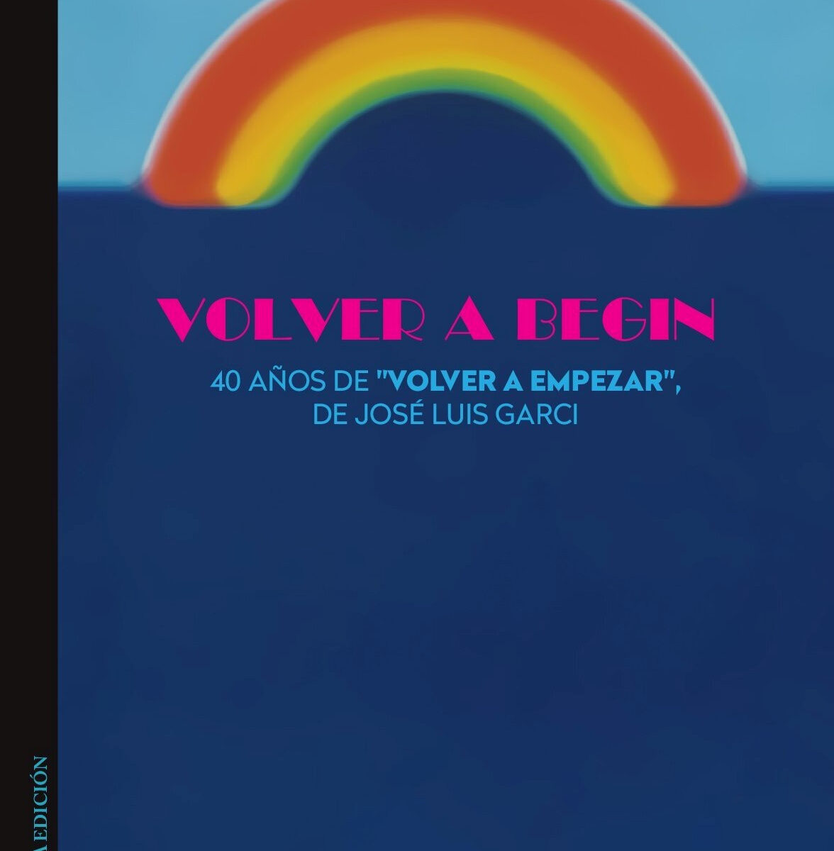 Volver a Begin. Cuarenta años de "Volver a empezar" de José Luis Garci.